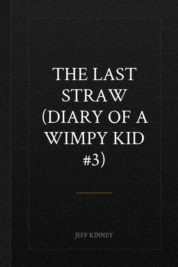 The Last Straw (Diary of a Wimpy Kid #3)