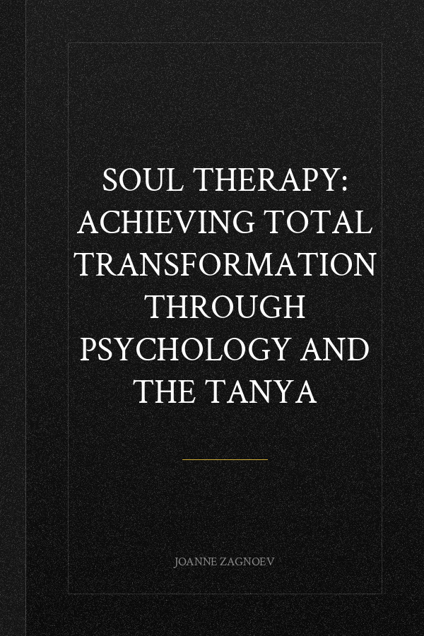 Soul Therapy: Achieving total transformation through Psychology and the Tanya