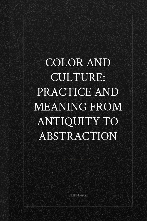 Color and Culture: Practice and Meaning from Antiquity to Abstraction