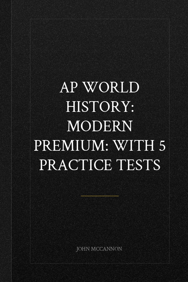 AP World History: Modern Premium: With 5 Practice Tests