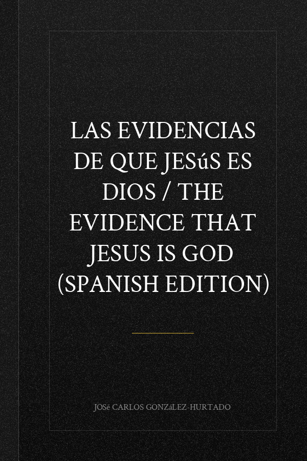 Las evidencias de que Jesús es Dios / The Evidence that Jesus is God (Spanish Edition)