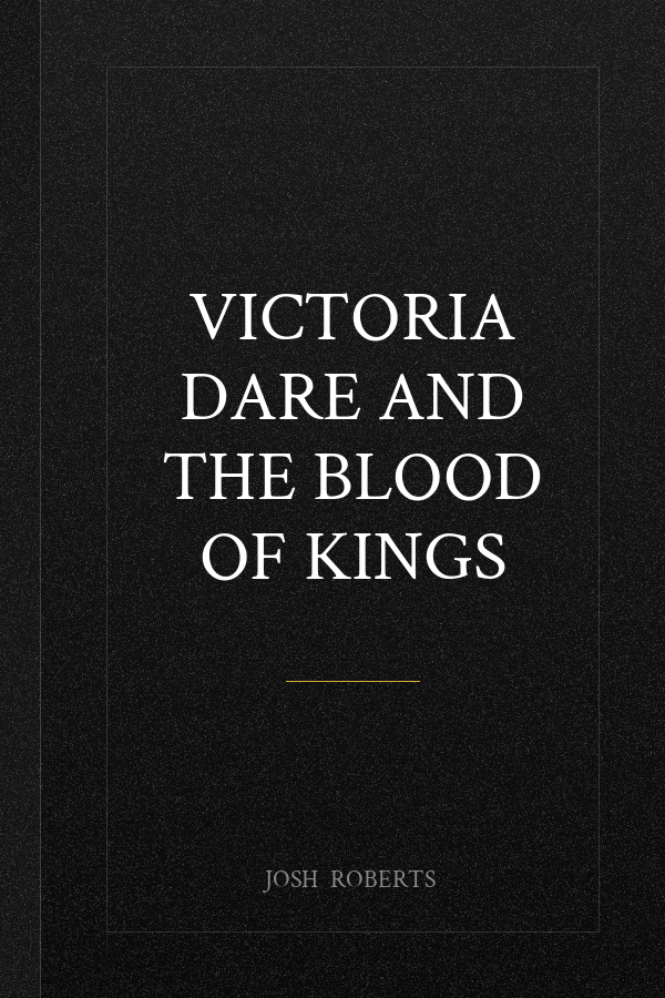 Victoria Dare and the Blood of Kings