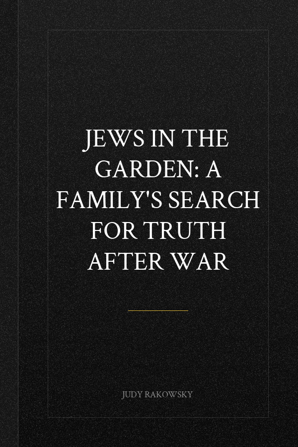 Jews in the Garden: A Family's Search for Truth After War