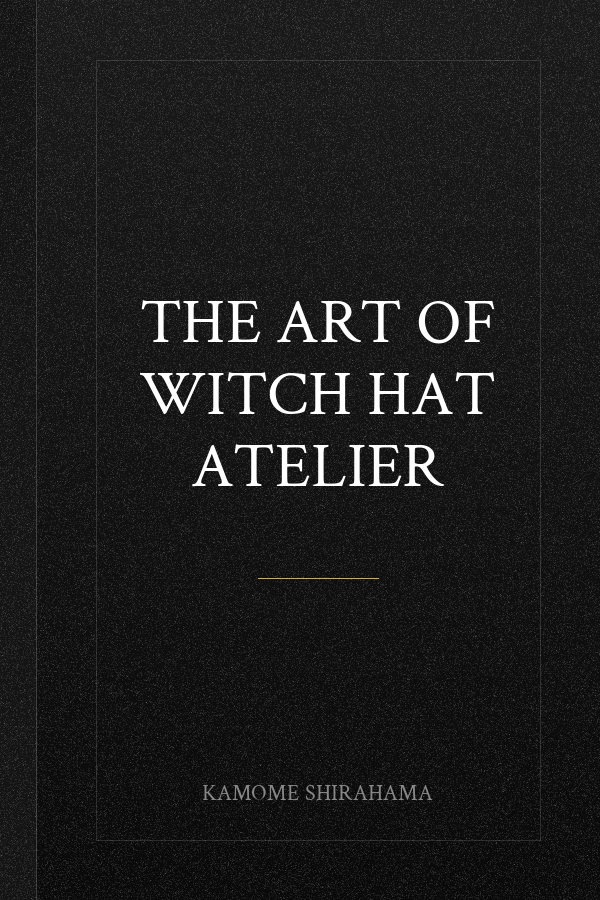 The Art of Witch Hat Atelier
