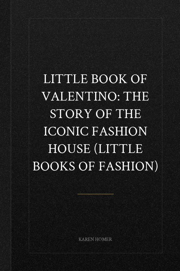 Little Book of Valentino: The story of the iconic fashion house (Little Books of Fashion)