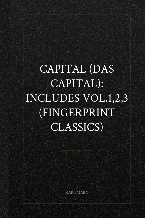 Capital (Das Capital): Includes Vol.1,2,3 (Fingerprint Classics)