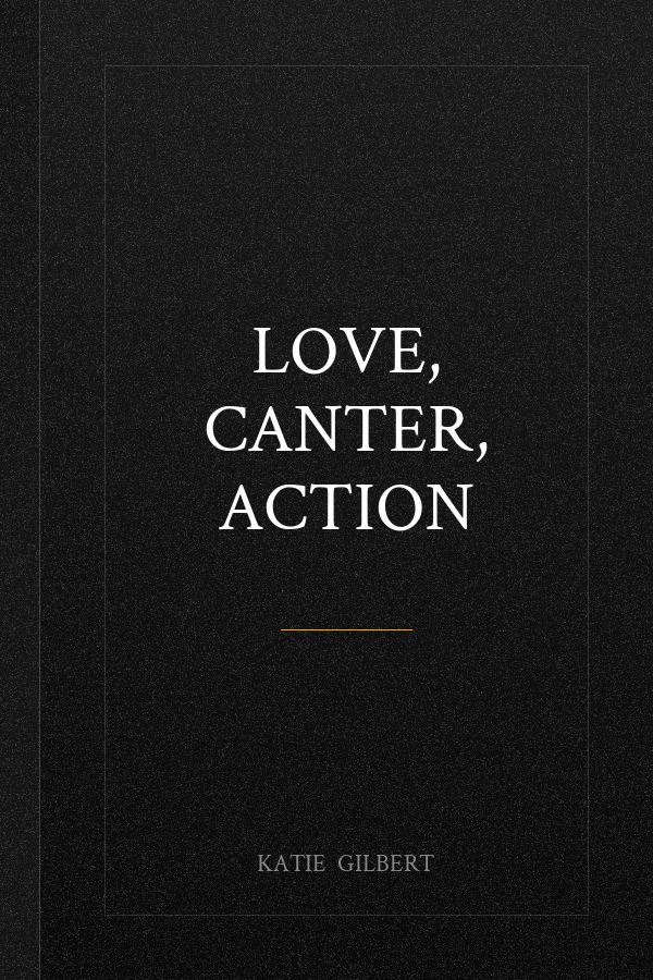 Love, Canter, Action