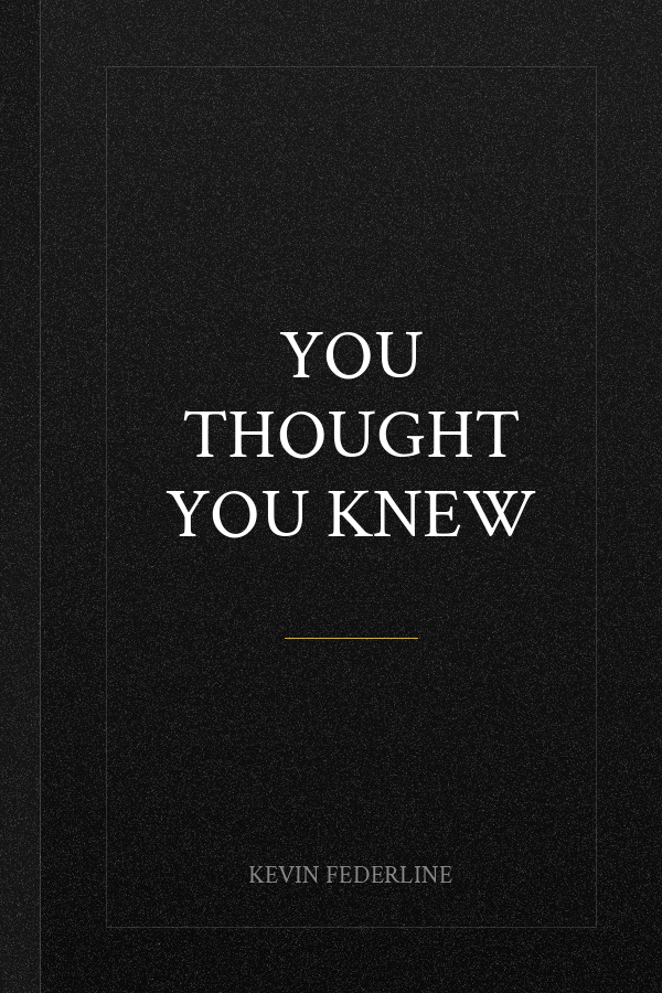 You Thought You Knew