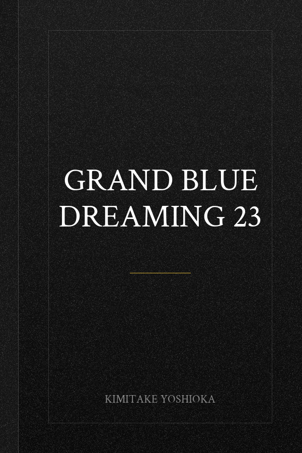 Grand Blue Dreaming 23