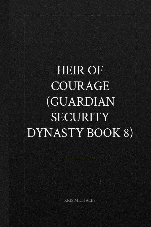Heir of Courage (Guardian Security Dynasty Book 8)
