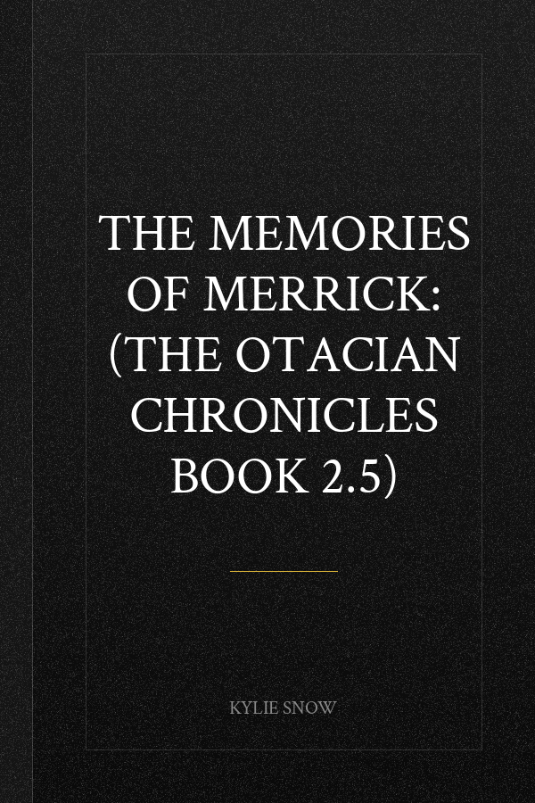 The Memories of Merrick: (The Otacian Chronicles Book 2.5)