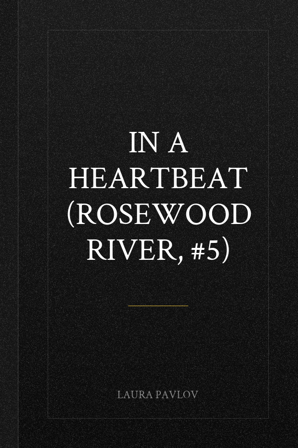 In a Heartbeat (Rosewood River, #5)
