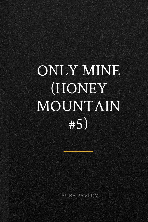 Only Mine (Honey Mountain #5)
