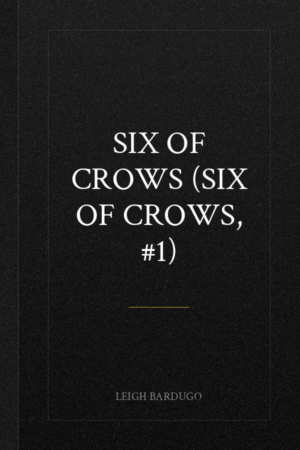 Six of Crows (Six of Crows, #1)