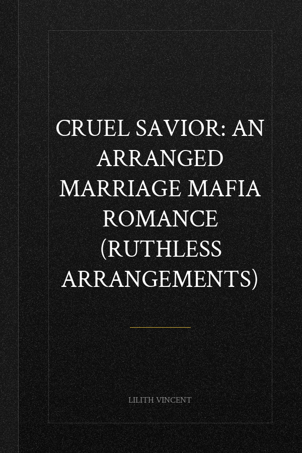 Cruel Savior: An Arranged Marriage Mafia Romance (Ruthless Arrangements)