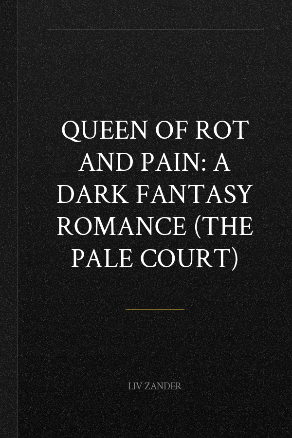 Queen of Rot and Pain: A Dark Fantasy Romance (The Pale Court)