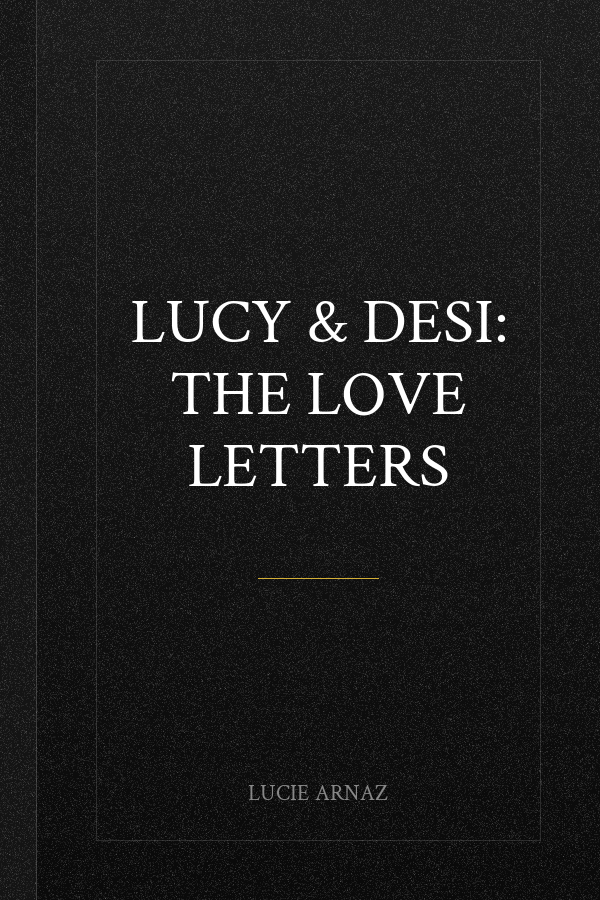 Lucy & Desi: The Love Letters