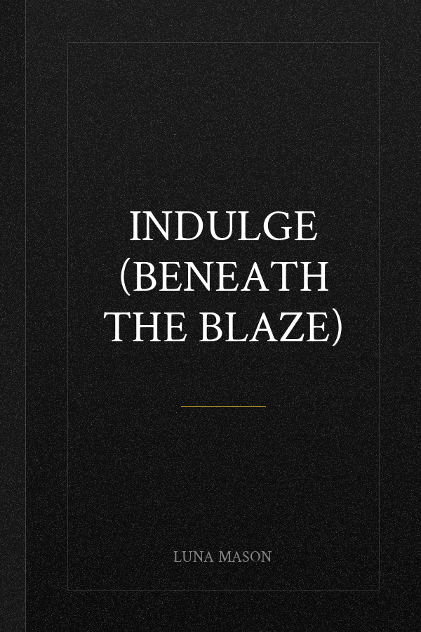 Indulge (Beneath The Blaze)