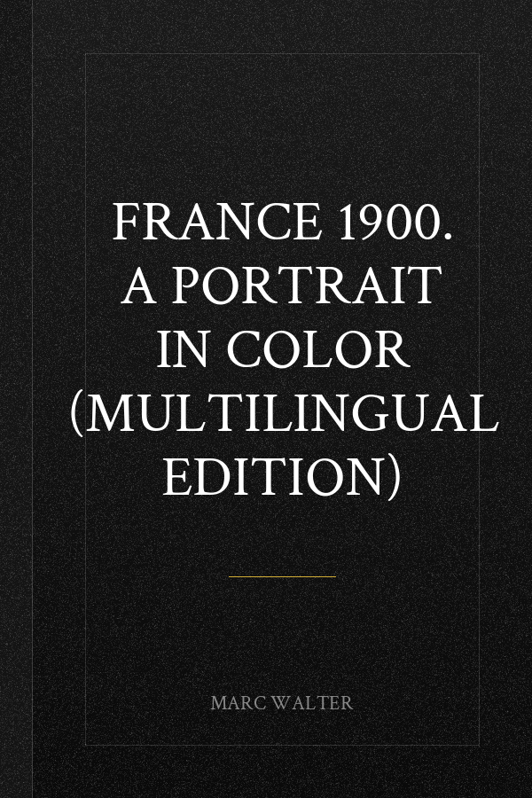France 1900. A Portrait in Color (Multilingual Edition)