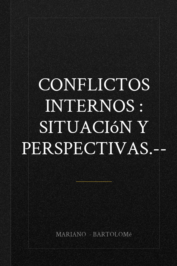 Conflictos internos : situación y perspectivas.--