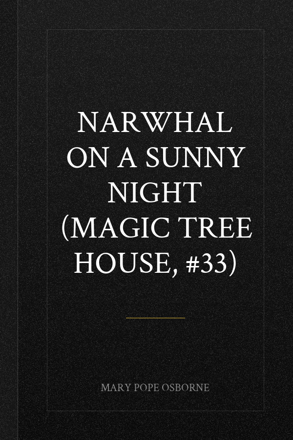 Narwhal on a Sunny Night (Magic Tree House, #33)