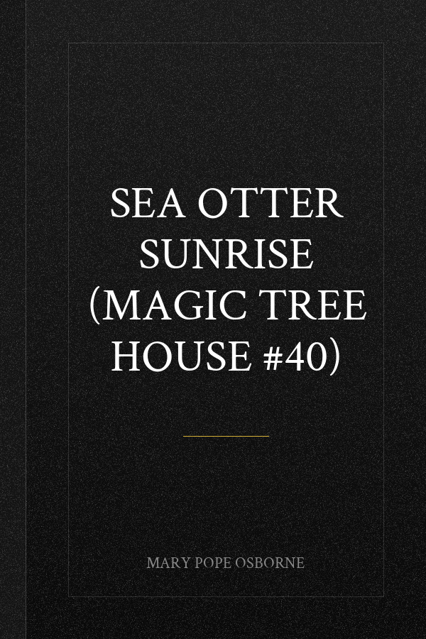 Sea Otter Sunrise (Magic Tree House #40)