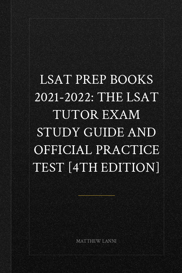 LSAT Prep Books 2021-2022: The LSAT Tutor Exam Study Guide and Official Practice Test [4th Edition]