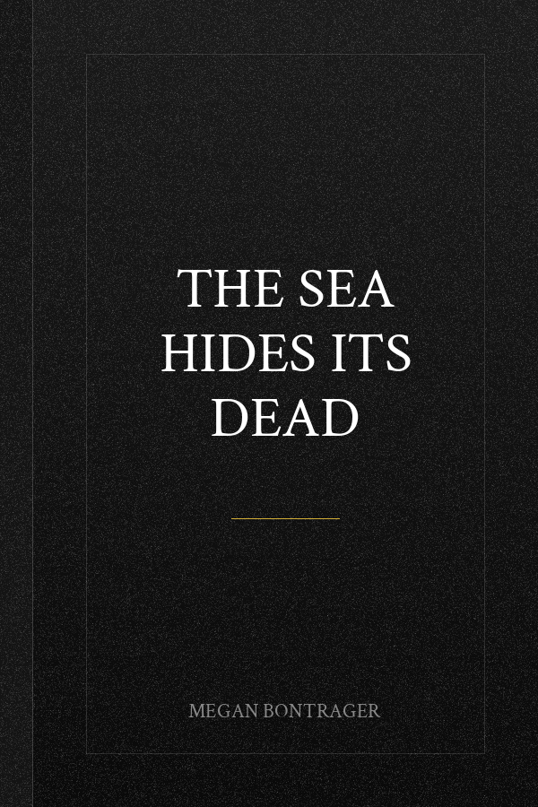 The Sea Hides Its Dead