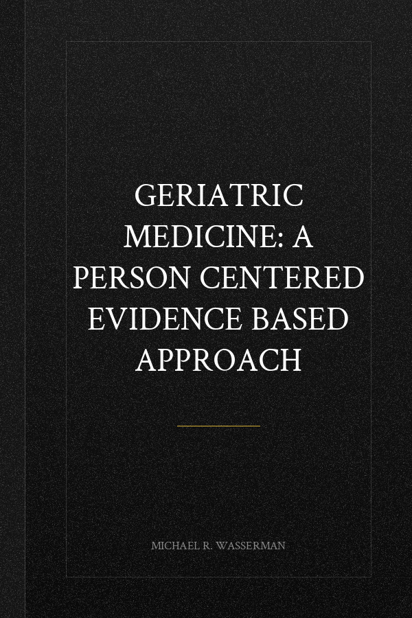 Geriatric Medicine: A Person Centered Evidence Based Approach