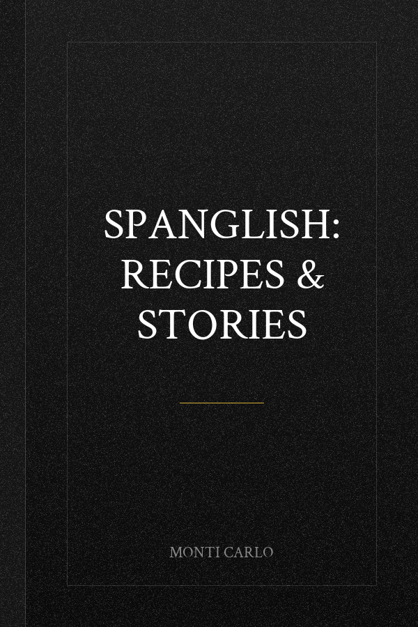 Spanglish: Recipes & Stories