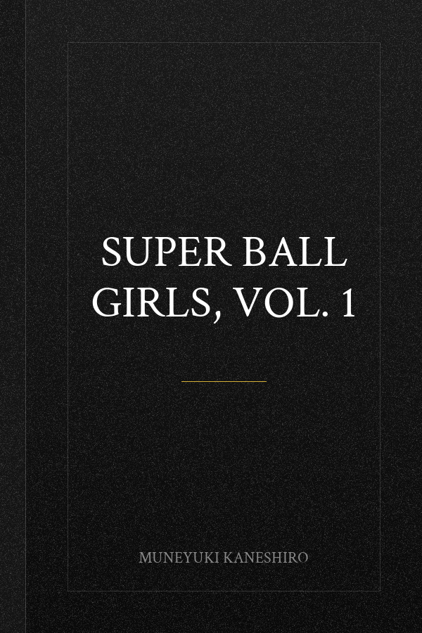Super Ball Girls, Vol. 1