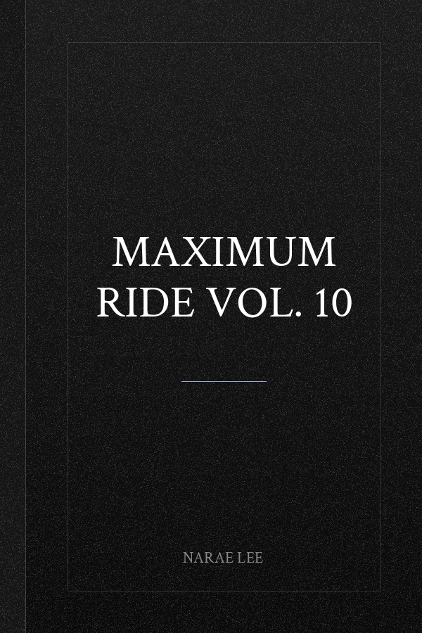 Maximum Ride Vol. 10