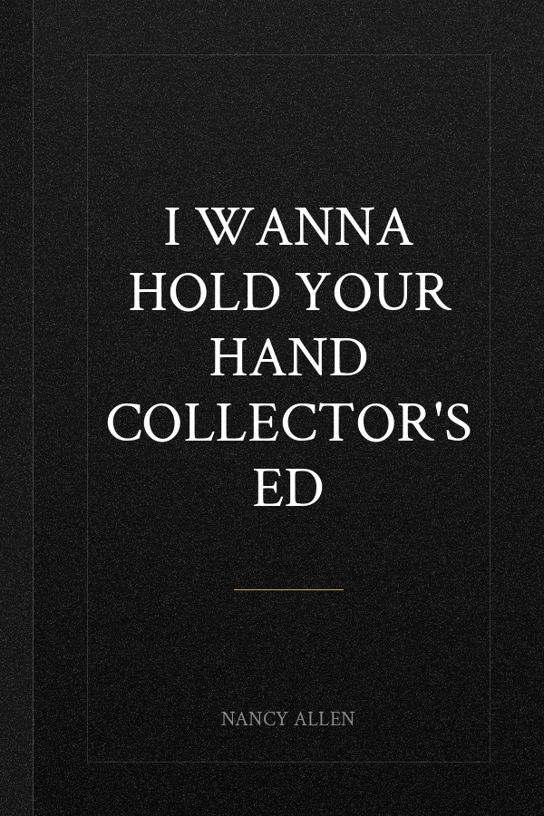 I Wanna Hold Your Hand Collector's Ed