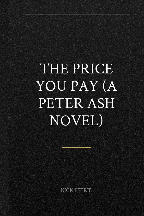 The Price You Pay (A Peter Ash Novel)