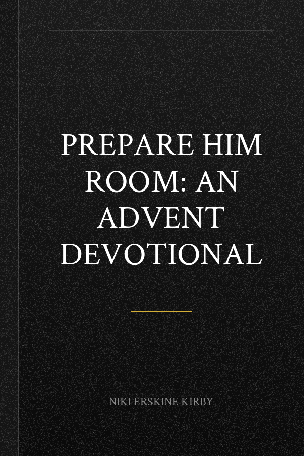Prepare Him Room: An Advent Devotional