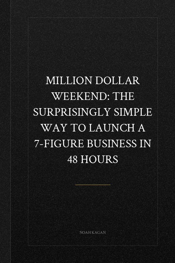 Million Dollar Weekend: The Surprisingly Simple Way to Launch a 7-Figure Business in 48 Hours