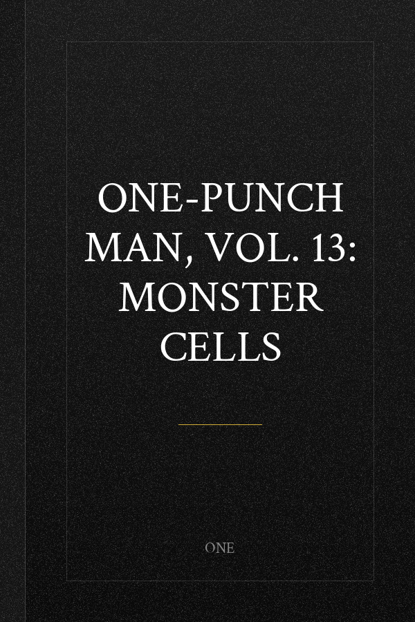 One-Punch Man, Vol. 13: Monster Cells