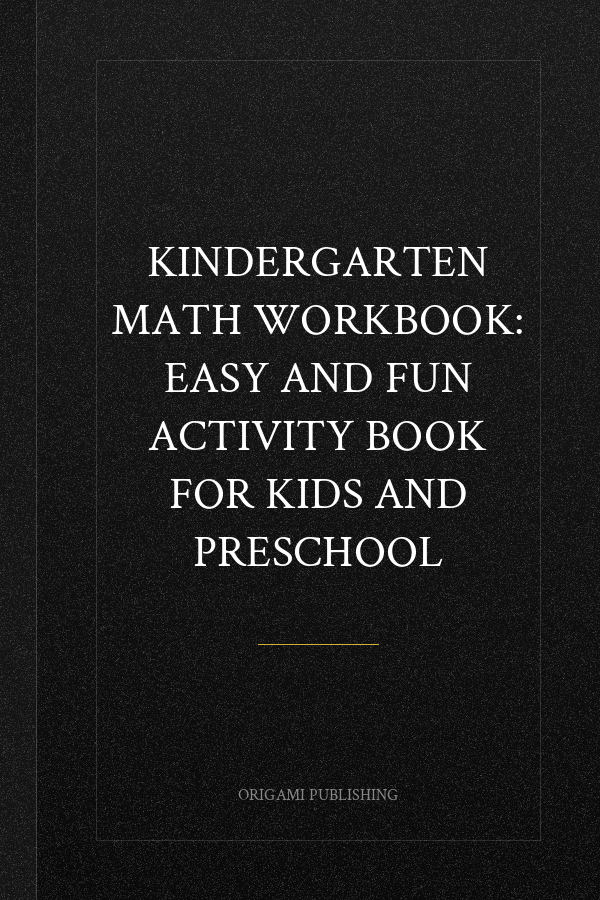 Kindergarten Math Workbook: Easy and Fun Activity Book for Kids and Preschool
