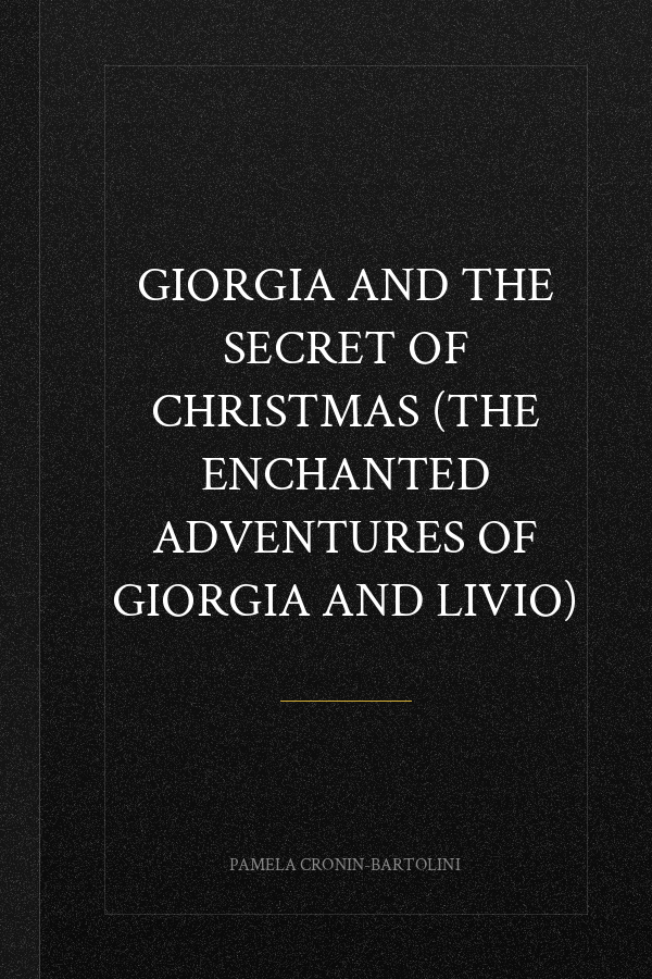 Giorgia and the Secret of Christmas (The Enchanted Adventures of Giorgia and Livio)