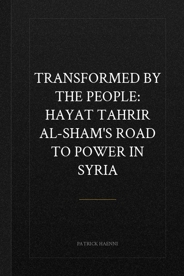 Transformed by the People: Hayat Tahrir al-Sham's Road to Power in Syria