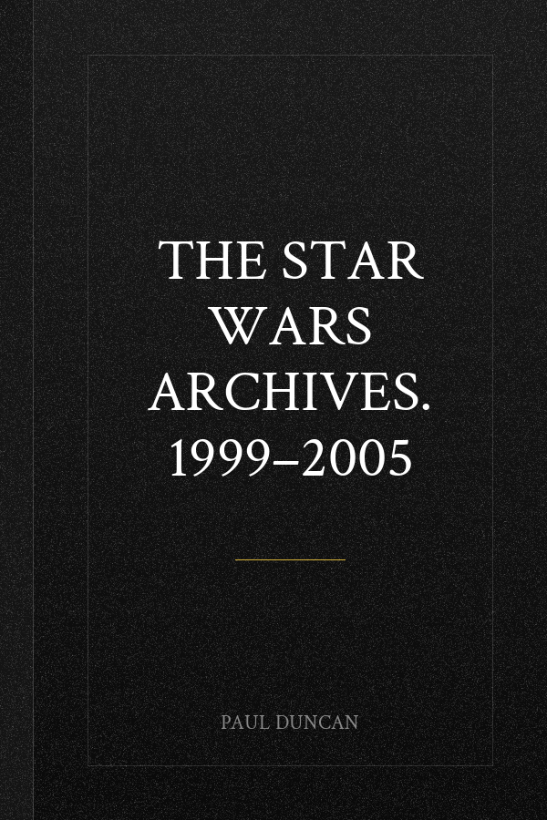 The Star Wars Archives. 1999–2005