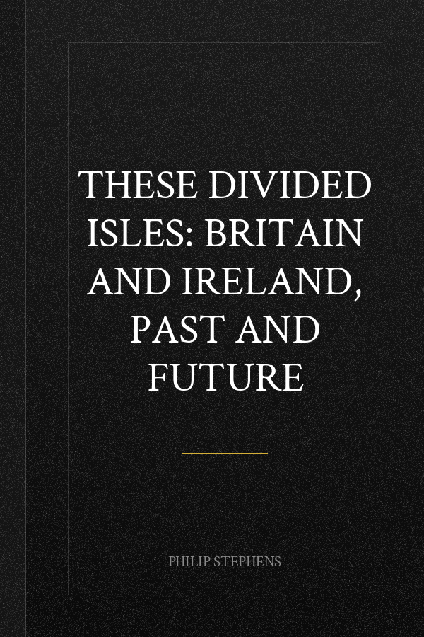 These Divided Isles: Britain and Ireland, Past and Future