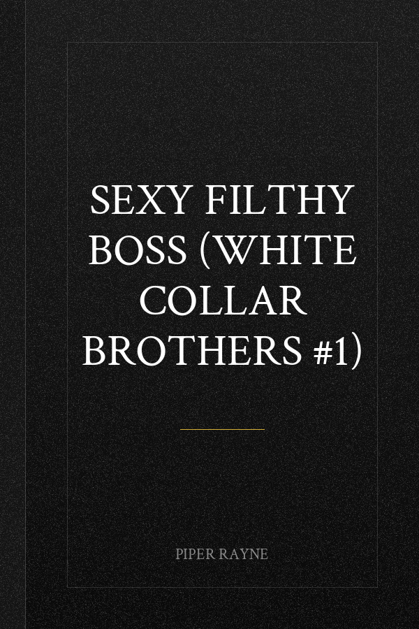 Sexy Filthy Boss (White Collar Brothers #1)