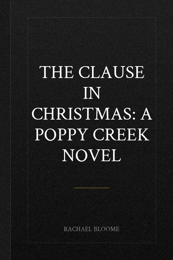 The Clause in Christmas: A Poppy Creek Novel