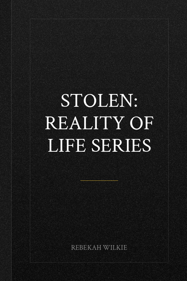 Stolen: Reality Of Life Series