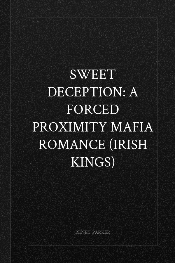 Sweet Deception: A Forced Proximity Mafia Romance (Irish Kings)