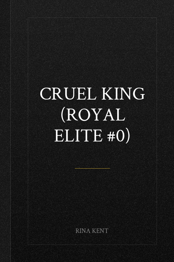 Cruel King (Royal Elite #0)