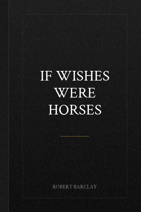 If Wishes Were Horses