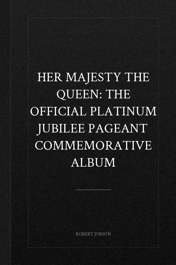 Her Majesty The Queen: The Official Platinum Jubilee Pageant Commemorative Album