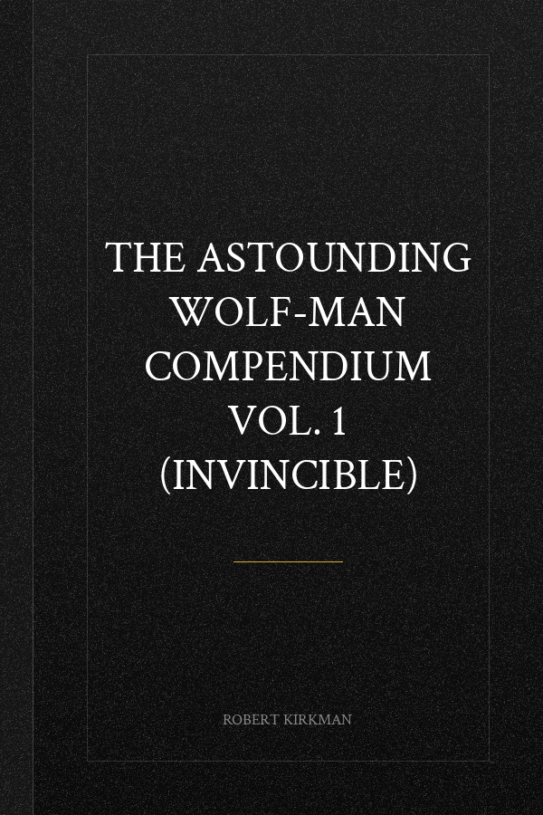 The Astounding Wolf-Man Compendium Vol. 1 (Invincible)